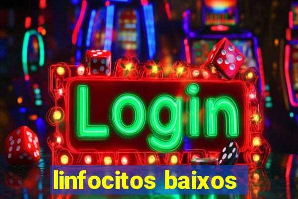 linfocitos baixos